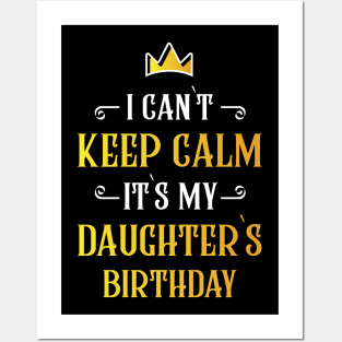 I can`t keep calm it`s my daughter`s birthday Posters and Art